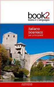 Johannes Schumann - Book2 Italiano - Bosniaco Per Principianti: Un libro in 2 lingue
