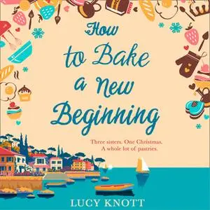 «How to Bake a New Beginning» by Lucy Knott