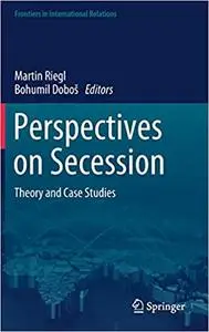 Perspectives on Secession: Theory and Case Studies