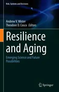 Resilience and Aging: Emerging Science and Future Possibilities