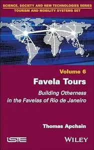 Favela Tours: Building Otherness in the Favelas of Rio de Janeiro, Vol 6