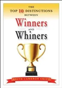 The Top 10 Distinctions Between Winners and Whiners (repost)