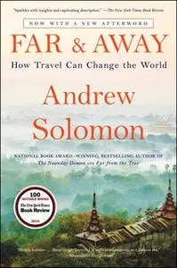 «Far and Away: Reporting from the Brink of Change» by Andrew Solomon