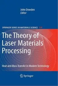 The Theory of Laser Materials Processing: Heat and Mass Transfer in Modern Technology (repost)