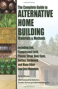 The Complete Guide to Alternative Home Building Materials & Methods