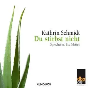 «Du stirbst nicht» by Kathrin Schmidt