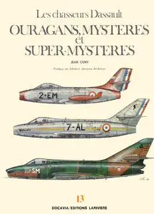 Les chasseurs Dassault: Ouragans, Mysteres et Super-Mysteres (repost)