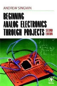 Beginning Analog Electronics through Projects, 2 Edition (repost)