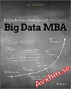 Big Data MBA: Driving Business Strategies with Data Science