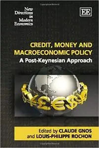 Credit, Money and Macroeconomic Policy: A Post-Keynesian Approach (Repost)