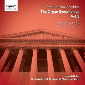 Joseph Nolan - Widor: Symphonies 3-4 (Organ Symphonies, Vol. 3) (2013)