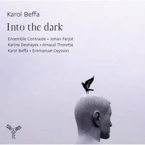 Karol Beffa - Into The Dark - Ensemble Contraste, Johan Farjot (2015) {Aparte AP 108}