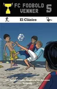 «FC Fodboldvenner 5 - El Clásico» by Lars Bøgeholt Pedersen