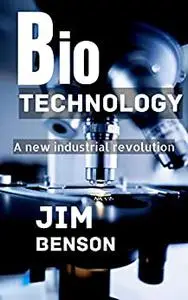 BIOTECHNOLOGY: A new industrial revolution