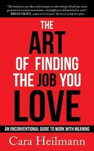 «The Art of Finding the Job You Love» by Cara Heilmann