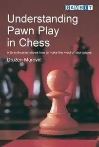Understanding Pawn Play in Chess: A Grandmaster Shows How to Make the Most of Your Pawns