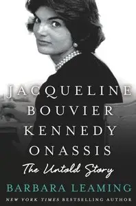 Jacqueline Bouvier Kennedy Onassis: The Untold Story