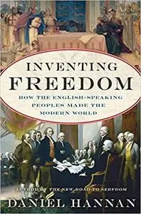 Inventing Freedom: How the English-Speaking Peoples Made the Modern World [Repost]