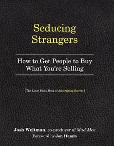 Seducing Strangers: How to Get People to Buy What You're Selling (repost)