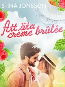«Att äta crème brûlée» by Stina Jonsson