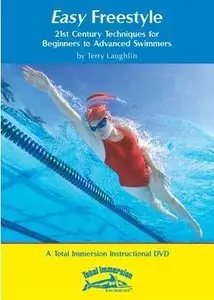 Easy Freestyle: 21st Century Techniques for Beginners to Advanced Swimmers (Total Immersion) [repost]