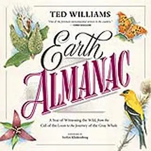 Earth Almanac: A Year of Witnessing the Wild, from the Call of the Loon to the Journey of the Gray Whale [Audiobook]