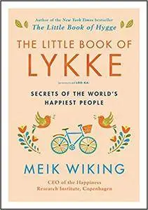 The Little Book of Lykke: Secrets of the World’s Happiest People
