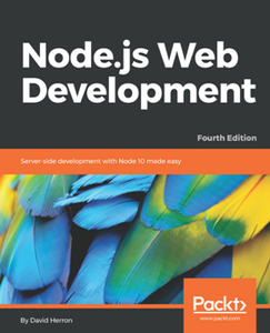 Node.js Web Development : Server-side Development with Node 10 Made Easy, Fourth Edition