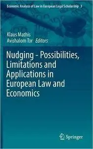 Nudging - Possibilities, Limitations and Applications in European Law and Economics