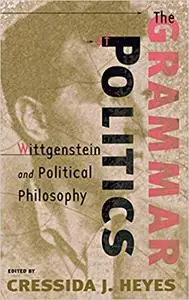 The Grammar of Politics: Wittgenstein and Political Philosophy