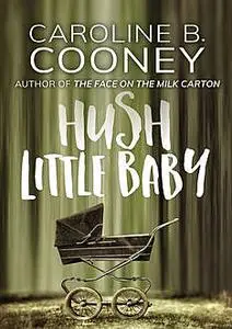 «Hush Little Baby» by Caroline B. Cooney