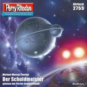 «Perry Rhodan - Episode 2755: Der Schuldmeister» by Michael Marcus Thurner
