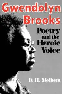 Gwendolyn Brooks: Poetry and the Heroic Voice