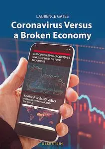 «Coronavirus Versus a Broken Economy» by LAURENCE GATES