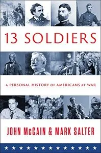 Thirteen Soldiers: A Personal History of Americans at War