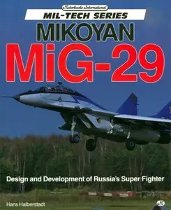 Mikoyan MiG-29: Design and Development of Russia's Super Fighter (Mil-Tech Series)  