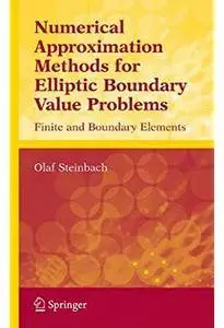 Numerical Approximation Methods for Elliptic Boundary Value Problems: Finite and Boundary Elements