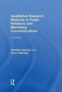 Qualitative Research Methods in Public Relations and Marketing Communications, 2nd Edition