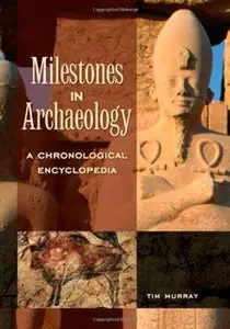 Milestones in Archaeology: A Chronological Encyclopedia