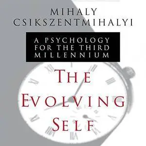 The Evolving Self: A Psychology for the Third Millennium [Audiobook]