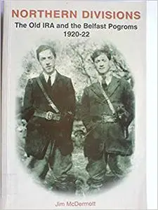 Northern Divisions: The Old IRA and the Belfast Pogroms, 1920-22