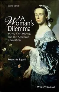 A Woman's Dilemma: Mercy Otis Warren and the American Revolution (2nd Edition)