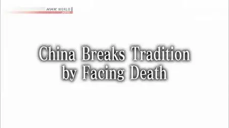 NHK - Asia Insight: China Breaks Tradition by Facing Death (2017)