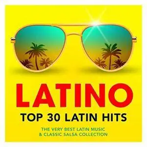 VA - Latino Top 30 Latin Hits - The Very Best Latin Music And Classic Salsa Collection (2017)