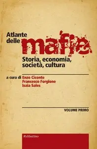Enzo Ciconte, Francesco Forgione, Isaia Sales - Atlante delle mafie Vol. 1