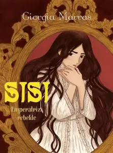 Sisi. Emperatriz rebelde, de Giorgia Marras