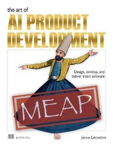 The Art of AI Product Development (MEAP V02)