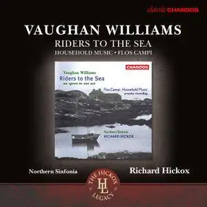 Richard Hickox, Northern Sinfonia - Ralph Vaughan Williams: Riders to the Sea; Household Music; Flos Campi (2015)