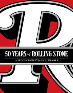 «50 Years of Rolling Stone» by Jann S. Wenner,Rolling Stone LLC