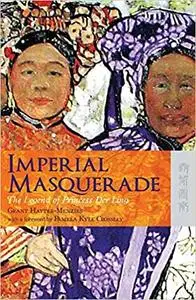 Imperial Masquerade: The Legend of Princess Der Ling